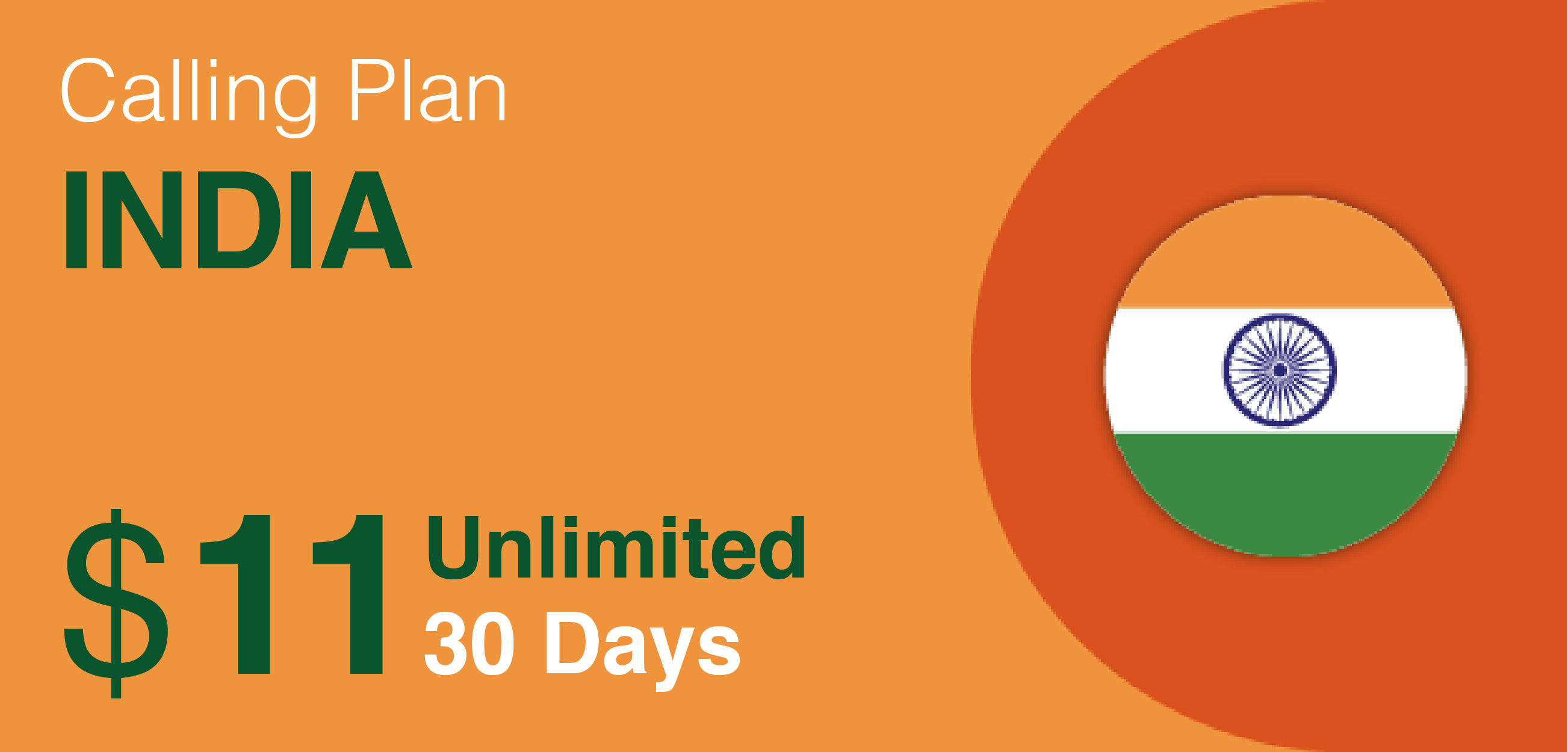 Call unlimtied to India for 30 days with $11